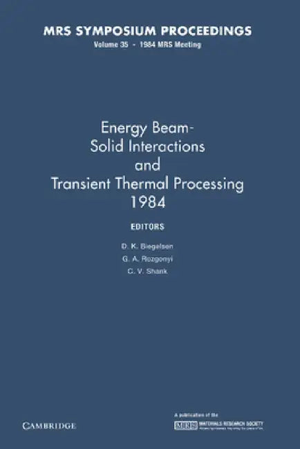 Energy Beam-Solid Interactions and Transient Thermal Processing 1984: Volume 35 by D. K. Biegelsen, G. A. Rozgonyi, C. V. Shank