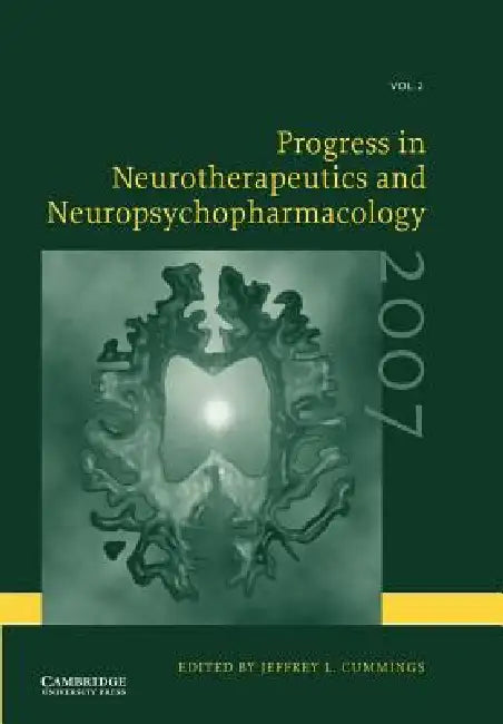 Progress in Neurotherapeutics and Neuropsychopharmacology: Volume 2, 2007 by Jeffrey L. Cummings