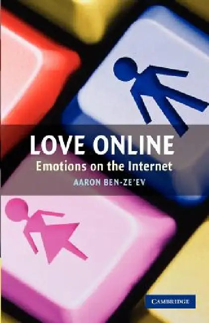 Love Online: Emotions on the Internet by Aaron Ben-Ze'ev
