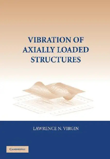 Vibration of Axially-Loaded Structures by Lawrence N. Virgin