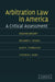 Arbitration Law in America: A Critical Assessment by Edward Brunet, Richard E. Speidel, Jean E. Sternlight