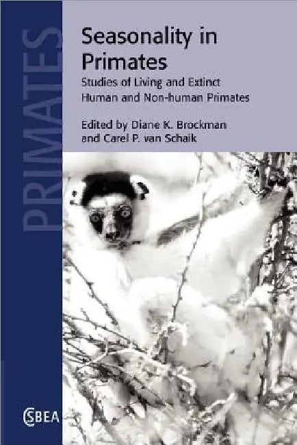 Seasonality in Primates: Studies of Living and Extinct Human and Non-Human Primates by Diane K. Brockman