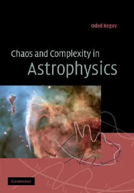 Chaos and Complexity in Astrophysics by Oded Regev