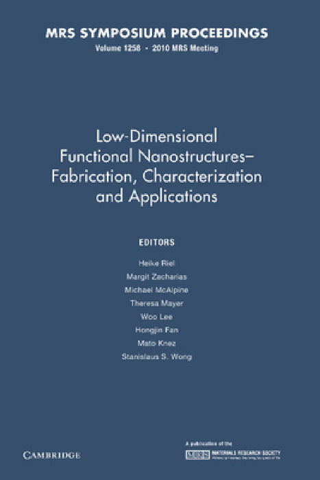 Low-Dimensional Functional Nanostructures Fabrication, Characterization and Applications: Volume 1258 by Heike Riel, Margit Zacharias, Michael McAlpine