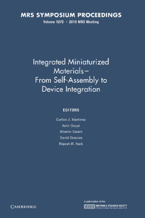 Integrated Miniaturized Materials: Volume 1272: From Self-Assembly to Device Integration by Carlos J. Martinez, Amit Goyal, Alberto Saiani