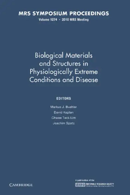 Biological Materials and Structures in Physiologically Extreme Conditions and Disease: Volume 1274 by Markus J. Buehler, David Kaplan, Chwee Teck Lim