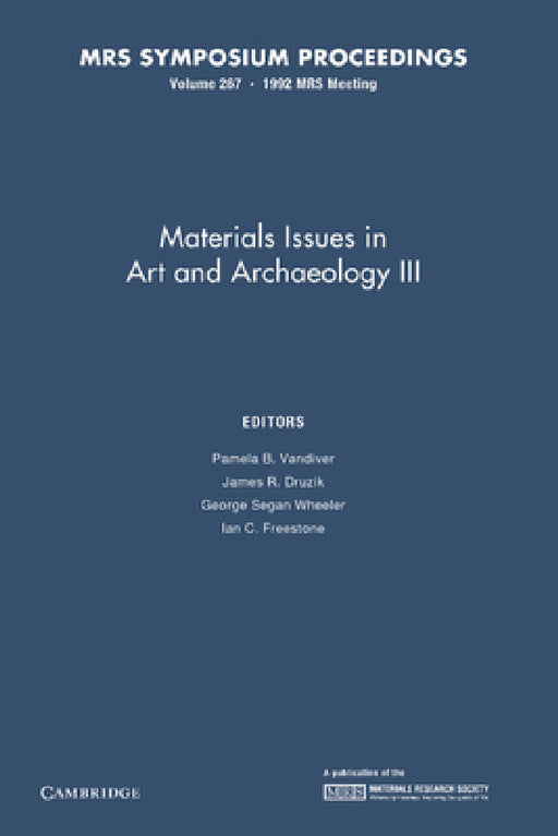 Materials Issues in Art and Archaeology III: Volume 267 by Pamela B. VanDiver, James R. Druzik, George Segan Wheeler