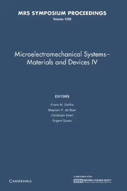 Microelectromechanical Systems - Materials and Devices IV: Volume 1299 by Frank W. Delrio, Maarten P. de Boer, Christoph Eberl