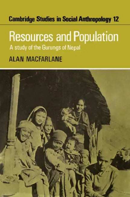 Resources and Population: A Study of the Gurungs of Nepal by Alan MacFarlane
