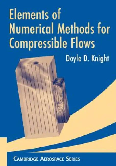 Elements of Numerical Methods for Compressible Flows by Doyle D. Knight