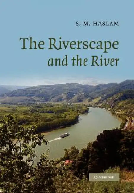 The Riverscape and the River by S. M. Haslam