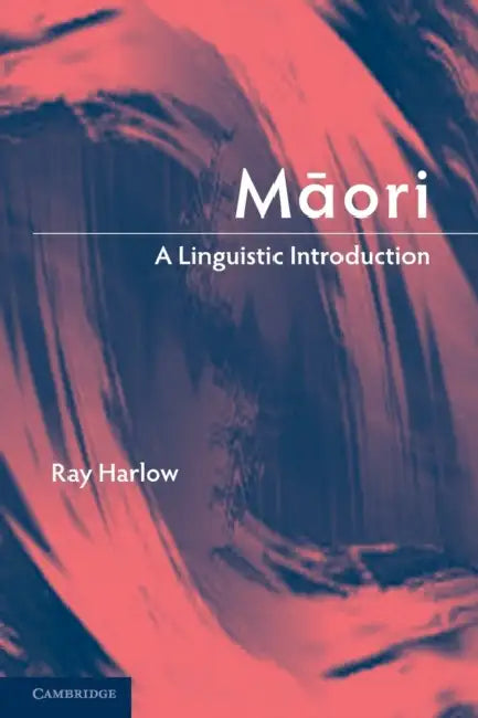 Maori: A Linguistic Introduction by Ray Harlow