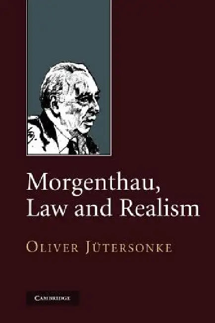 Morgenthau, Law and Realism by Oliver J. Tersonke, Oliver Jutersonke