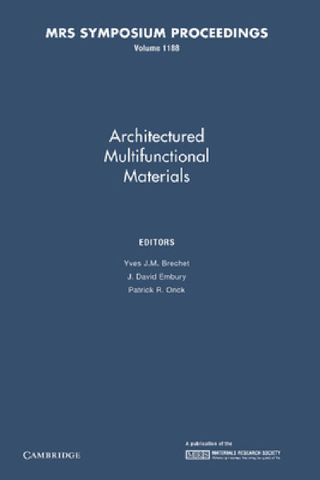 Architectured Multifunctional Materials: Volume 1188 by Yves J. M. Brechet, J. David Embury, Patrick R. Onck