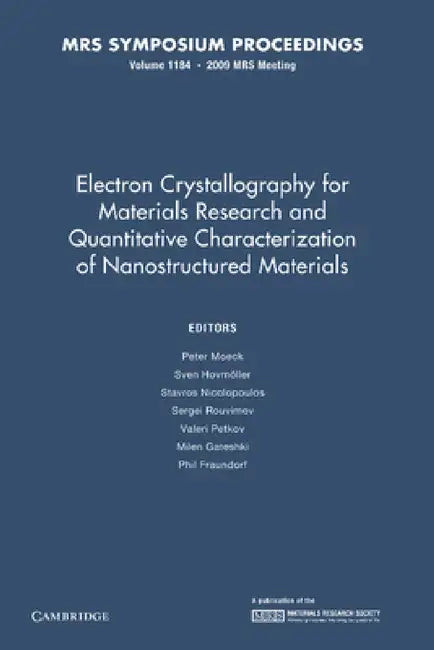Electron Crystallography for Materials Research and Quantitive Characterization of Nanostructured Materials: Volume 1184 by Peter Moeck, Sven Hovmoller, Stavros Nicolopoulos