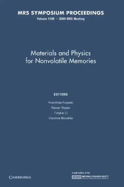 Materials and Physics for Nonvolatile Memories: Volume 1160 by Yoshihisa Fujisaki, Rainer Waser, Tingkai Li