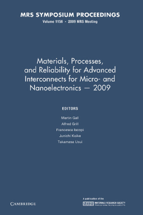 Materials, Processes and Reliability for Advanced Interconnects for Micro- And Nanoelectronics 2009: Volume 1156 by Martin Gall, Alfred Grill, Francesca Lacopi