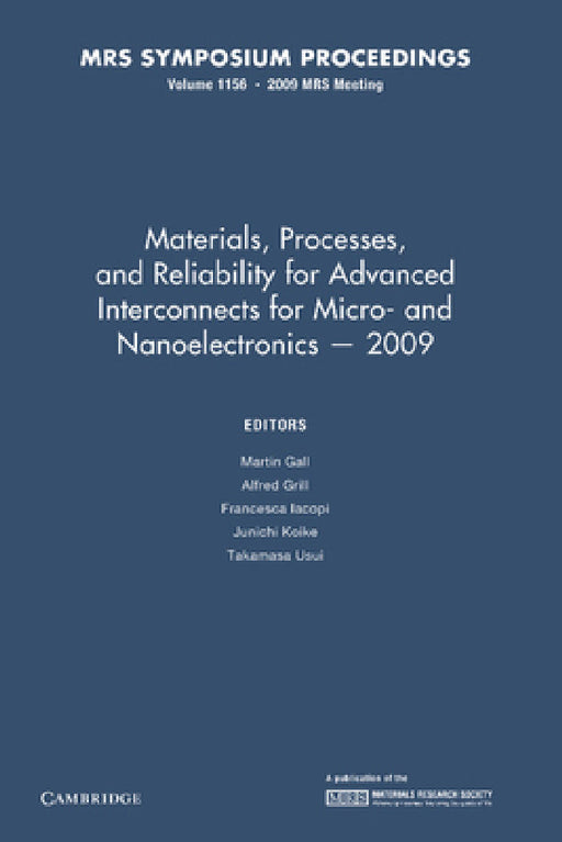 Materials, Processes and Reliability for Advanced Interconnects for Micro- And Nanoelectronics 2009: Volume 1156 by Martin Gall, Alfred Grill, Francesca Lacopi