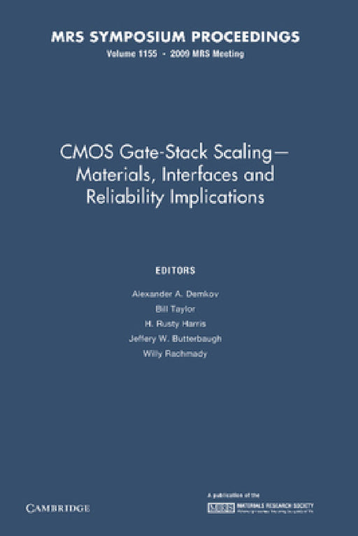 CMOS Gate-Stack Scaling Materials, Interfaces and Reliability Implications: Volume 1155 by Alexander A. Demkov, Bill Taylor, H. Rusty Harris