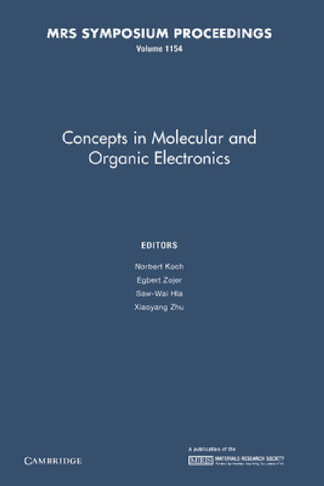 Concepts in Molecular and Organic Electronics: Volume 1154 by Norbert Koch, Egbert Zojer, Saw-Wai Hla