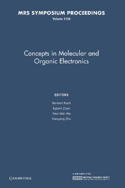 Concepts in Molecular and Organic Electronics: Volume 1154 by Norbert Koch, Egbert Zojer, Saw-Wai Hla