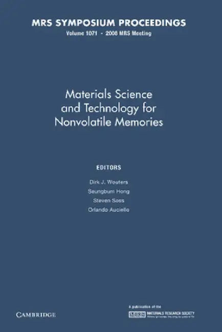Materials Science and Technology for Nonvolatile Memories: Volume 1071 by Dirk J. Wouters, Seungbum Hong, Steven Soss
