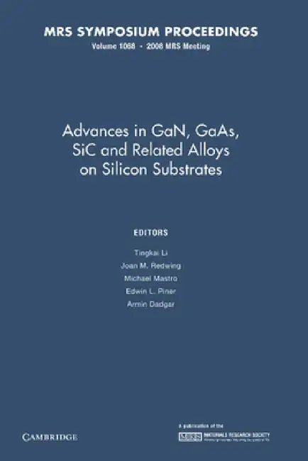 Advances in Gan, GAAS, Sic and Related Alloys on Silicon Substrates: Volume 1068 by Tingkai Li, Joan M. Redwing, Michael Mastro