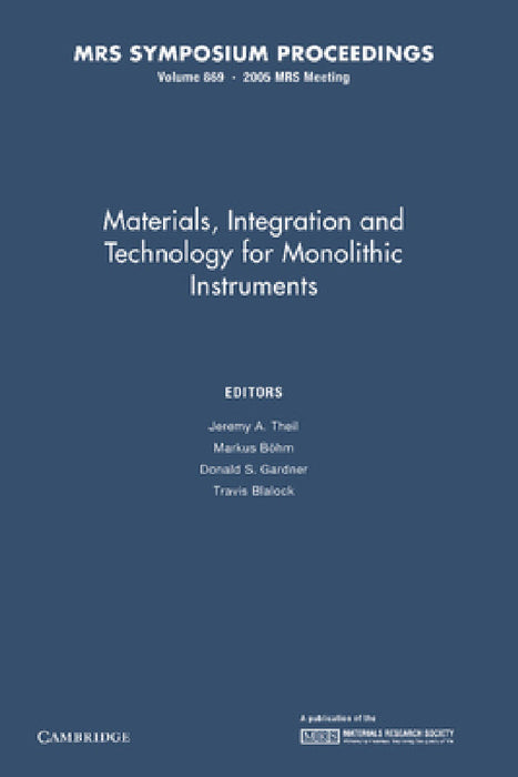 Materials, Integration and Technology for Monolithic Instruments: Volume 869 by Jeremy A. Theil, Markus Bohm, Donald S. Gardner