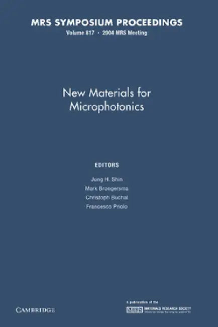New Materials for Microphotonics: Volume 817 by Jung H. Shin, Mark Brongersma, Christoph Buchal