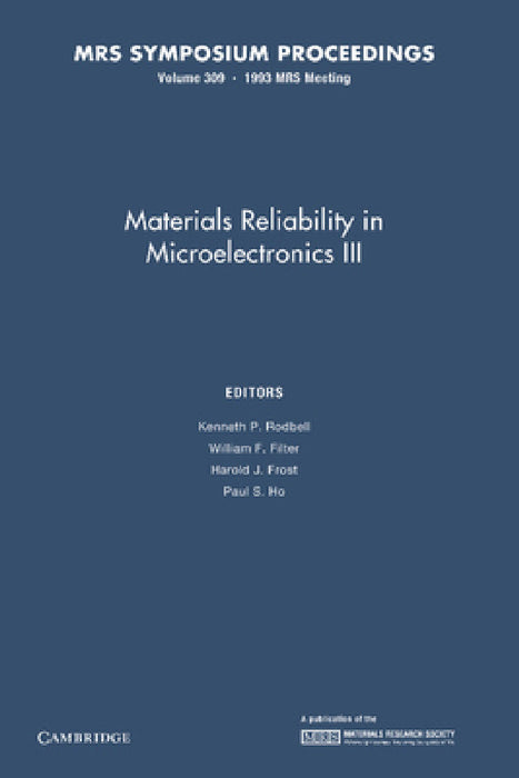Materials Reliability in Microelectronics III: Volume 309 by Kenneth P. Rodbell, William F. Filter, Harold J. Frost