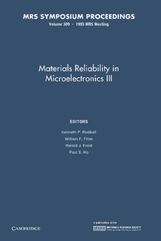 Materials Reliability in Microelectronics III: Volume 309 by Kenneth P. Rodbell, William F. Filter, Harold J. Frost