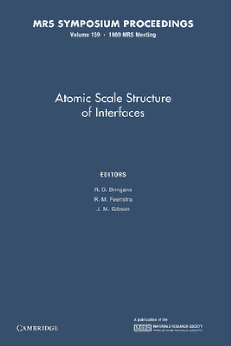 Atomic Scale Structure of Interfaces: Volume 159 by R. D. Bringans, R. M. Feenstra, J. M. Gibson