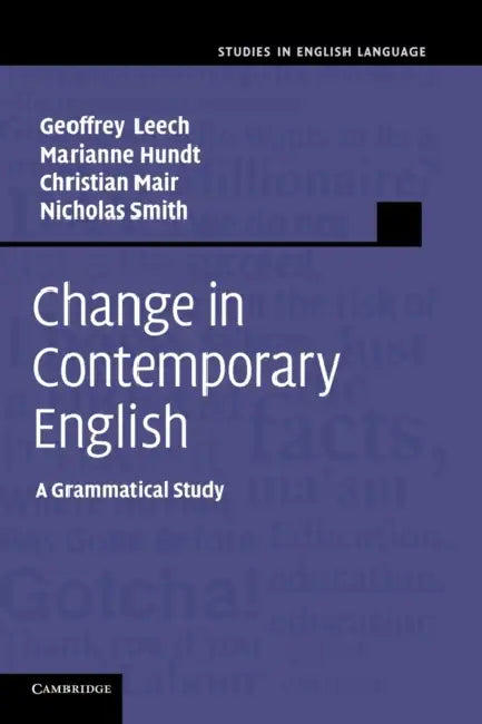 Change in Contemporary English by Geoffrey Leech, Marianne Hundt, Christian Mair