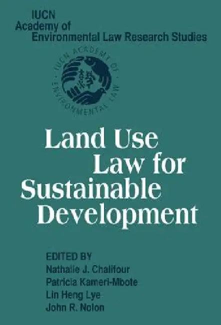 Land Use Law for Sustainable Development by Nathalie J. Chalifour, Patricia Kameri-Mbote, Lin Heng Lye