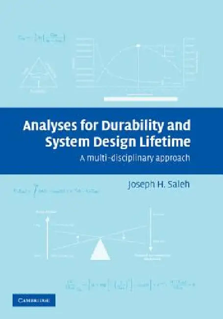 Analyses for Durability and System Design Lifetime: A Multidisciplinary Approach by Joseph H. Saleh