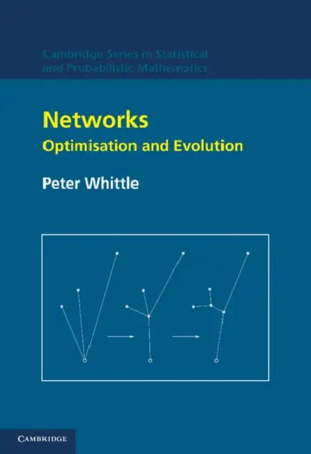 Networks: Optimisation and Evolution by Peter Whittle