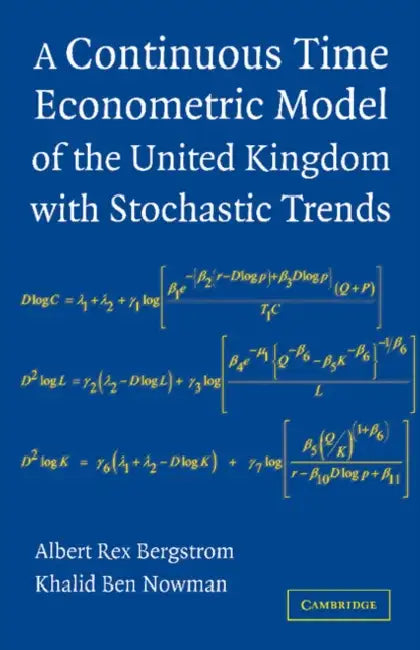 A Continuous Time Econometric Model of the United Kingdom with Stochastic Trends by Albert Rex Bergstrom, Khalid Ben Nowman