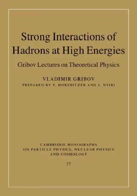 Strong Interactions of Hadrons at High Energies: Gribov Lectures on Theoretical Physics by Vladimir Gribov
