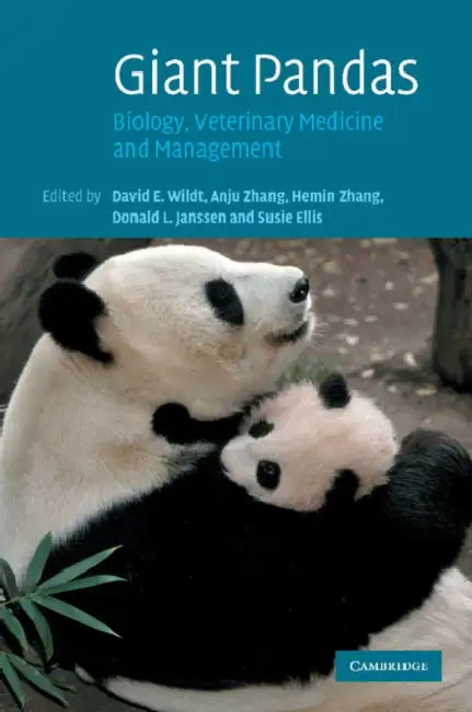 Giant Pandas: Biology, Veterinary Medicine and Management by David E. Wildt, Anju Zhang, Hemin Zhang
