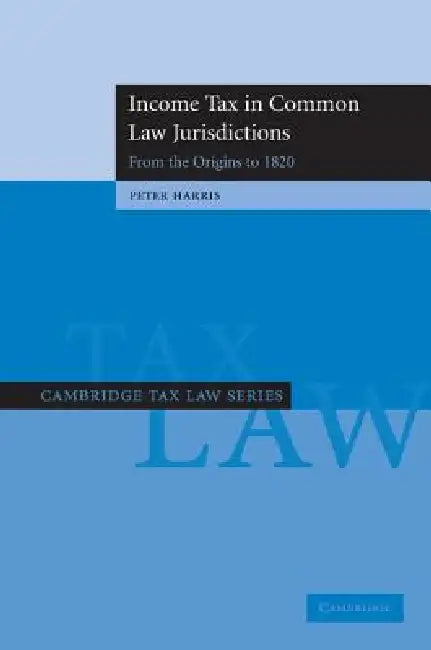Income Tax in Common Law Jurisdictions by Peter Harris