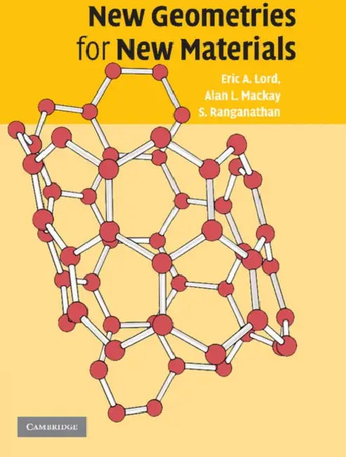 New Geometries for New Materials by Eric A. Lord, Alan L. MacKay, S. Ranganathan