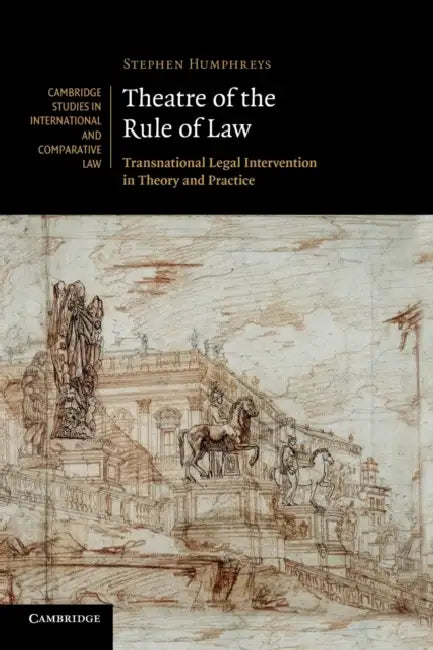 Theatre of the Rule of Law by Stephen Humphreys