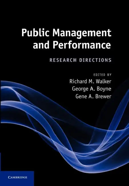 Public Management and Performance by Richard M. Walker, George A. Boyne, Gene A. Brewer