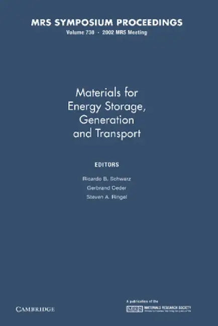 Materials for Energy Storage, Generation and Transport: Volume 730 by Ricardo B. Schwarz, Gerbrand Ceder, Steven A. Ringel