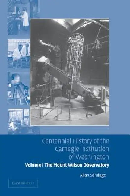 Centennial History of the Carnegie Institution of Washington by Allan Sandage