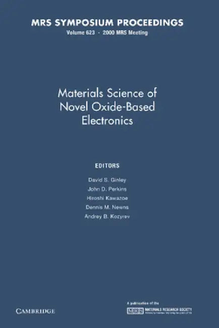Materials Science of Novel Oxide-Based Electronics: Volume 623 by David S. Ginley, John D. Perkins, Hiroshi Kawazoe