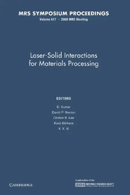Laser-Solid Interactions for Materials Processing: Volume 617 by D. Kumar, David P. Norton, Clinton B. Lee