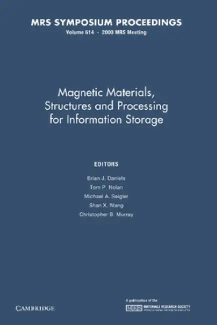 Magnetic Materials, Structures and Processing for Information Storage: Volume 614 by Brian J. Daniels, Tom P. Nolan, Michael A. Seigler