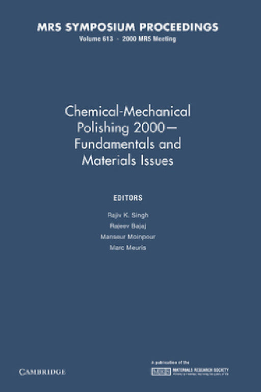 Chemical-Mechanical Polishing 2000 Fundamentals and Materials Issues: Volume 613 by Rajiv K. Singh, Rajeev Bajaj, Mansour Moinpour