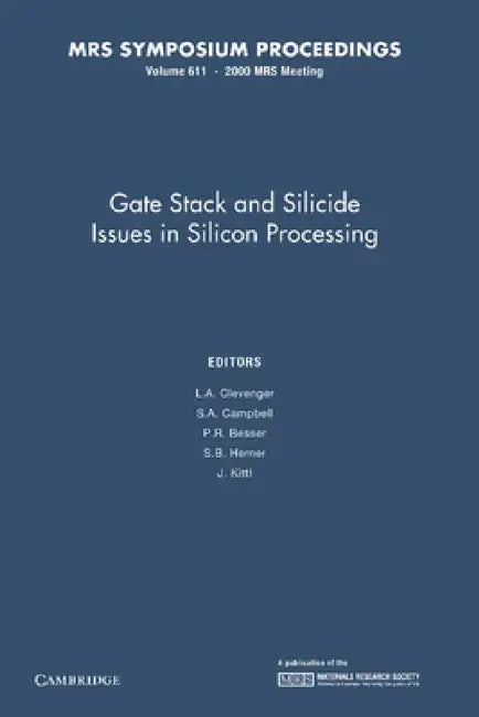 Gate Stack and Silicide Issues in Silicon Processing: Volume 611 by L. a. Clevenger, S. A. Campbell, P. R. Besser